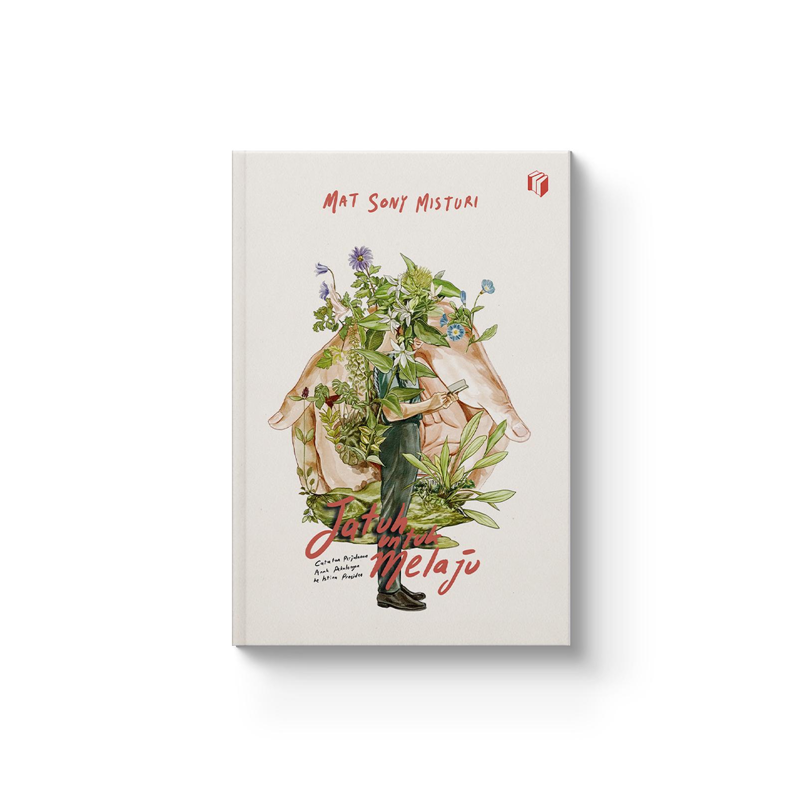 JATUH UNTUK MELAJU: CATATAN PERJALANAN ANAK PEKALONGAN KE ISTANA PRESIDEN