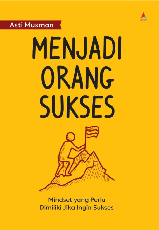 MENJADI ORANG SUKSES : MINDSET YANG PERLU DIMILIKI JIKA INGIN SUKSES